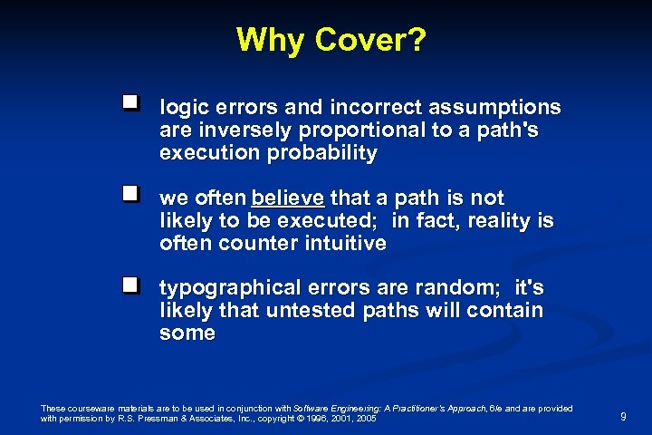 Why Cover? logic errors and incorrect assumptions are inversely proportional to a path's execution