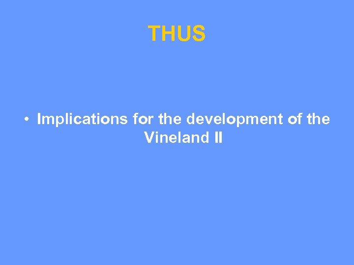 THUS • Implications for the development of the Vineland II 