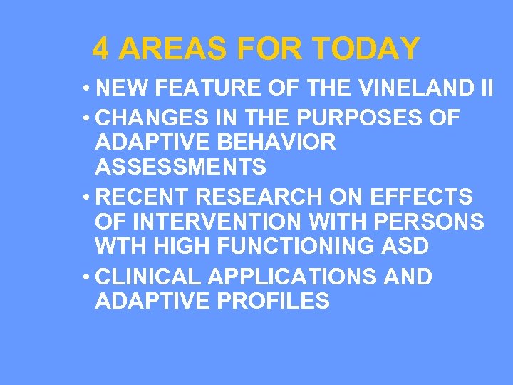 4 AREAS FOR TODAY • NEW FEATURE OF THE VINELAND II • CHANGES IN