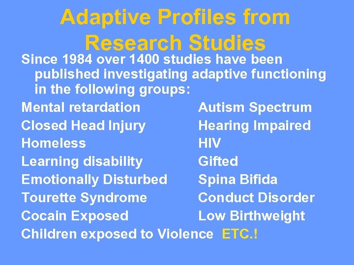 Adaptive Profiles from Research Studies Since 1984 over 1400 studies have been published investigating