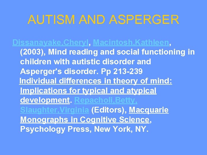 AUTISM AND ASPERGER Dissanayake, Cheryl, Macintosh, Kathleen, (2003), Mind reading and social functioning in