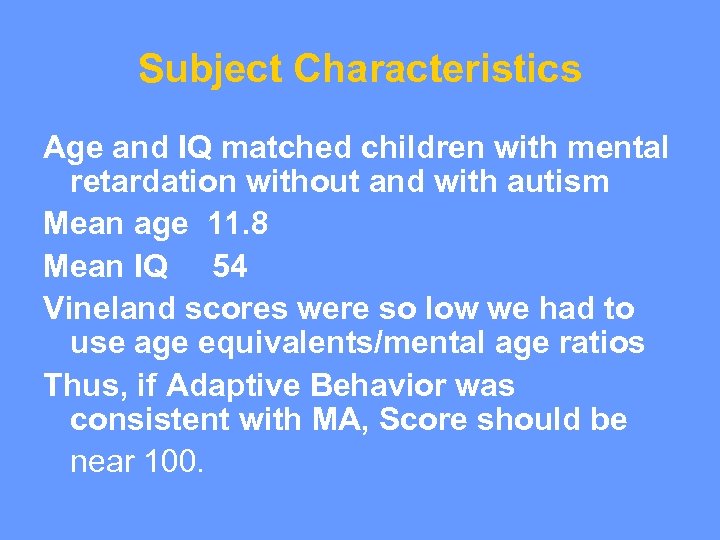 Subject Characteristics Age and IQ matched children with mental retardation without and with autism