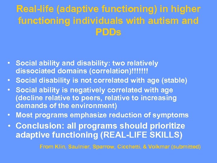 Real-life (adaptive functioning) in higher functioning individuals with autism and PDDs • Social ability