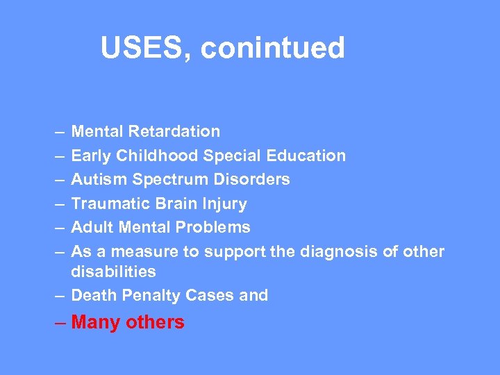 USES, conintued – – – Mental Retardation Early Childhood Special Education Autism Spectrum Disorders
