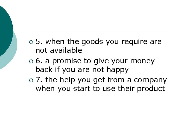 5. when the goods you require are not available ¡ 6. a promise to