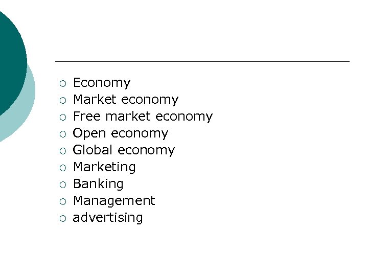 ¡ ¡ ¡ ¡ ¡ Economy Market economy Free market economy Open economy Global