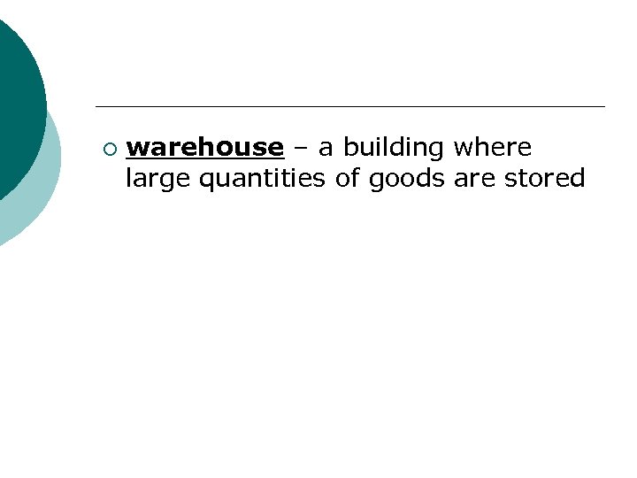 ¡ warehouse – a building where large quantities of goods are stored 