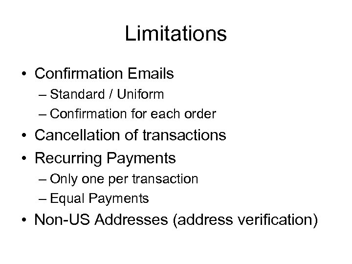 Limitations • Confirmation Emails – Standard / Uniform – Confirmation for each order •
