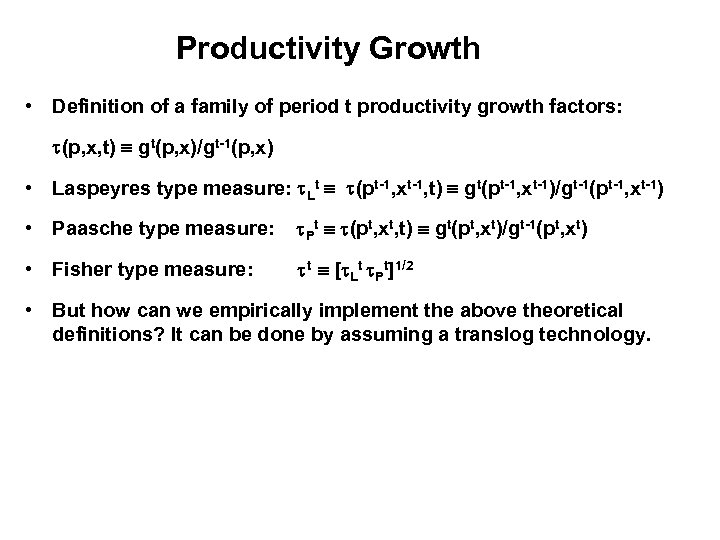 Productivity Growth • Definition of a family of period t productivity growth factors: (p,