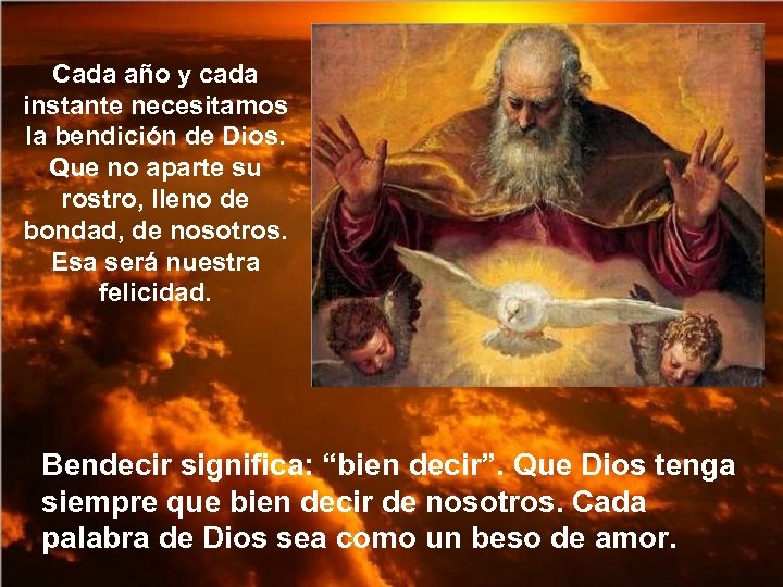 Cada año y cada instante necesitamos la bendición de Dios. Que no aparte su