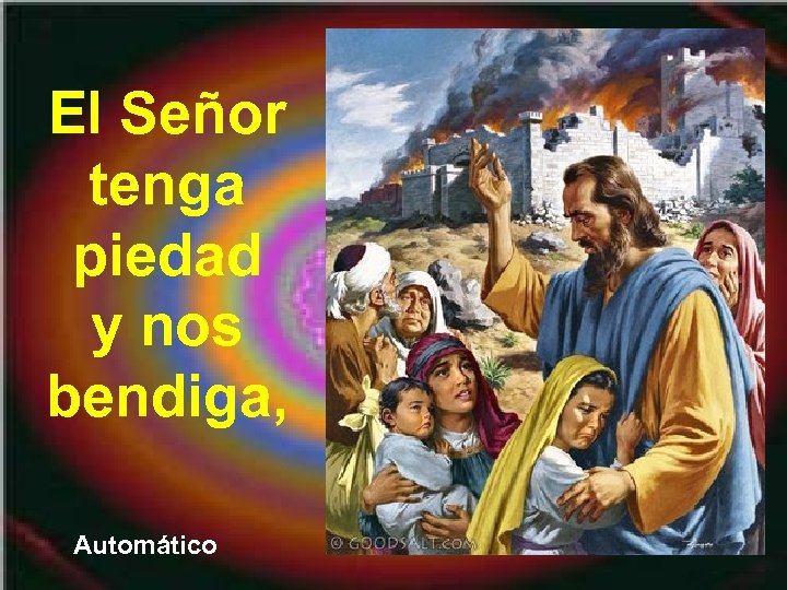 El Señor tenga piedad y nos bendiga, Automático 