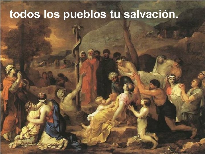 todos los pueblos tu salvación. 