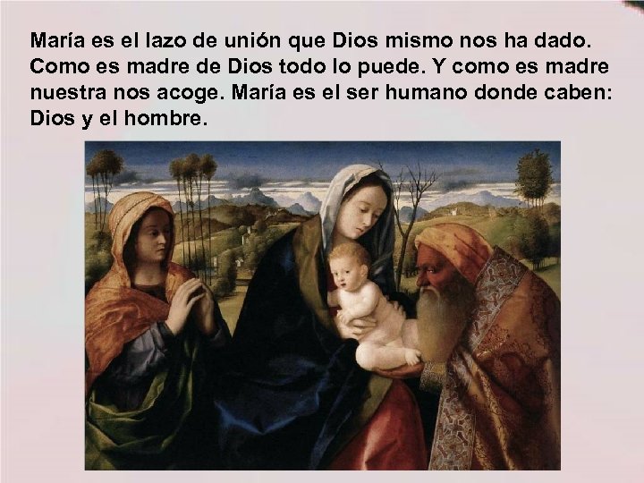 María es el lazo de unión que Dios mismo nos ha dado. Como es