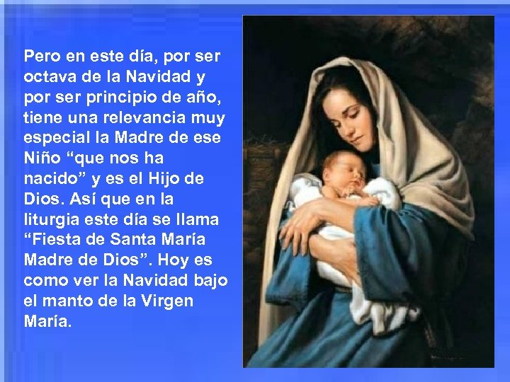 Pero en este día, por ser octava de la Navidad y por ser principio