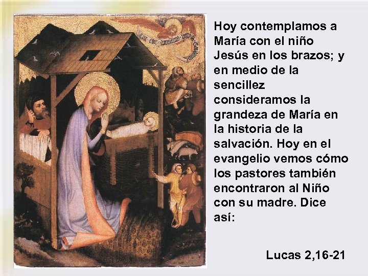 Hoy contemplamos a María con el niño Jesús en los brazos; y en medio