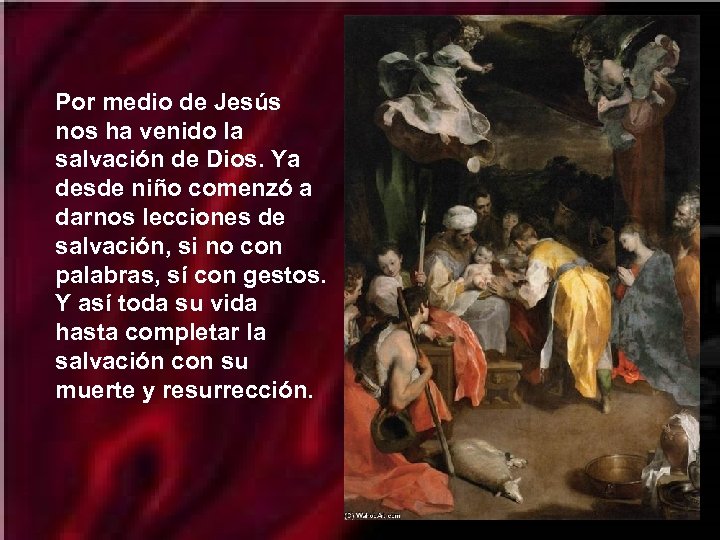 Por medio de Jesús nos ha venido la salvación de Dios. Ya desde niño