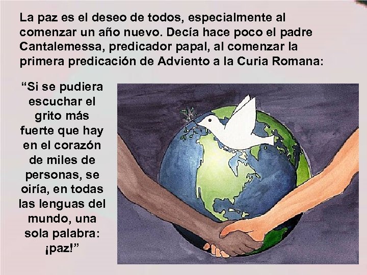 La paz es el deseo de todos, especialmente al comenzar un año nuevo. Decía