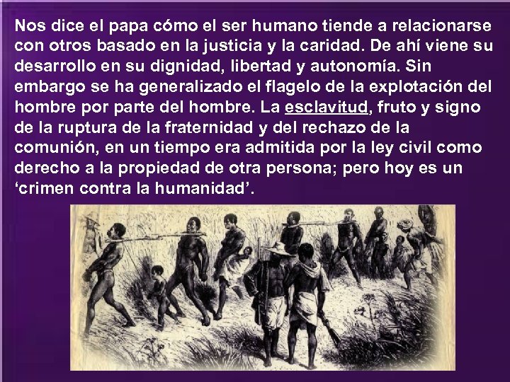 Nos dice el papa cómo el ser humano tiende a relacionarse con otros basado
