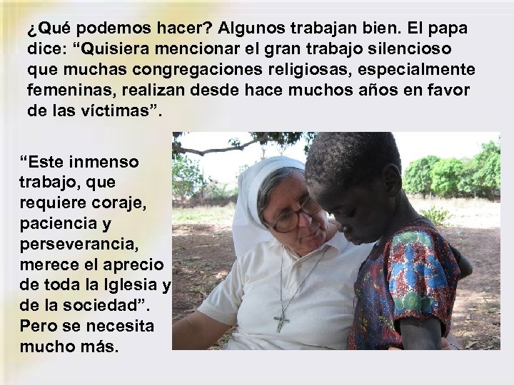 ¿Qué podemos hacer? Algunos trabajan bien. El papa dice: “Quisiera mencionar el gran trabajo