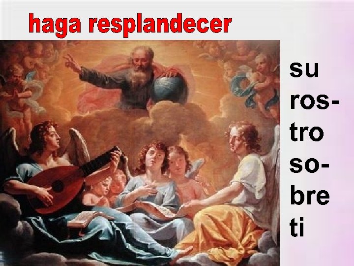 su rostro so- bre ti 