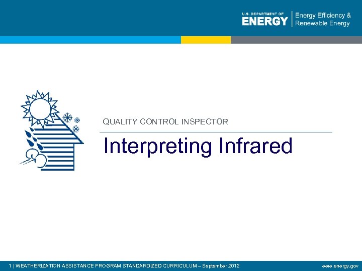 QUALITY CONTROL INSPECTOR Interpreting Infrared 1 | WEATHERIZATION ASSISTANCE PROGRAM STANDARDIZED CURRICULUM – September