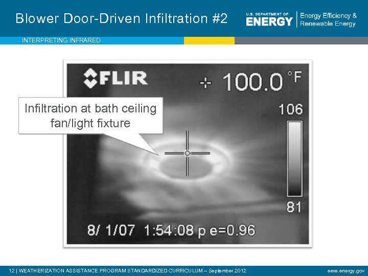 Blower Door-Driven Infiltration #2 INTERPRETING INFRARED Infiltration at bath ceiling fan/light fixture 12 |