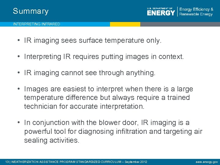 Summary INTERPRETING INFRARED • IR imaging sees surface temperature only. • Interpreting IR requires