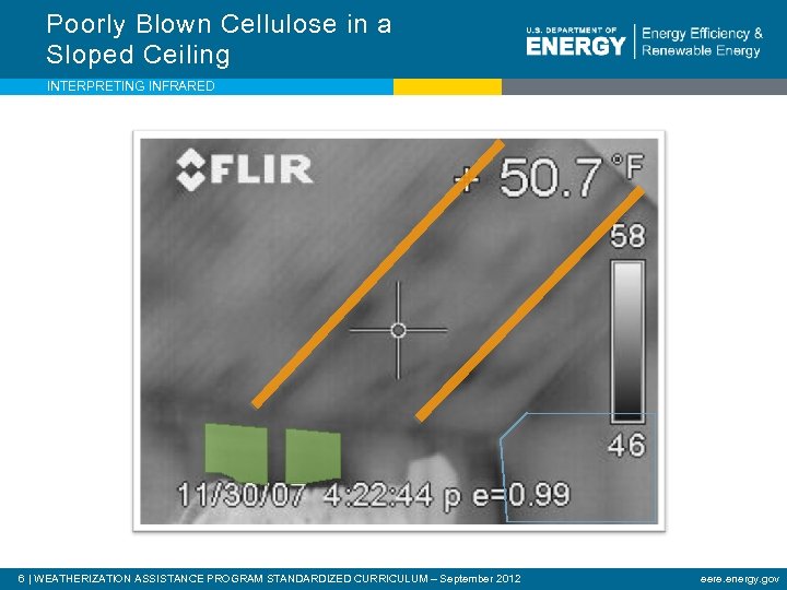 Poorly Blown Cellulose in a Sloped Ceiling INTERPRETING INFRARED 6 | WEATHERIZATION ASSISTANCE PROGRAM