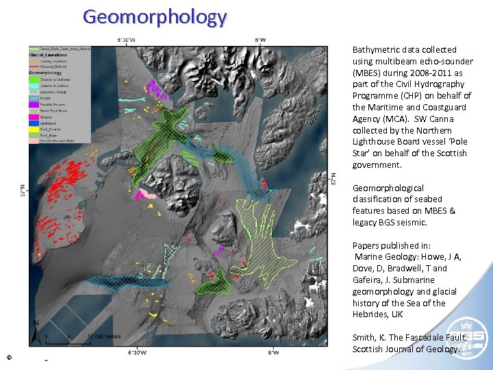 Geomorphology Bathymetric data collected using multibeam echo-sounder (MBES) during 2008 -2011 as part of