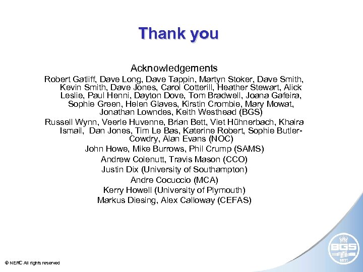 Thank you Acknowledgements Robert Gatliff, Dave Long, Dave Tappin, Martyn Stoker, Dave Smith, Kevin