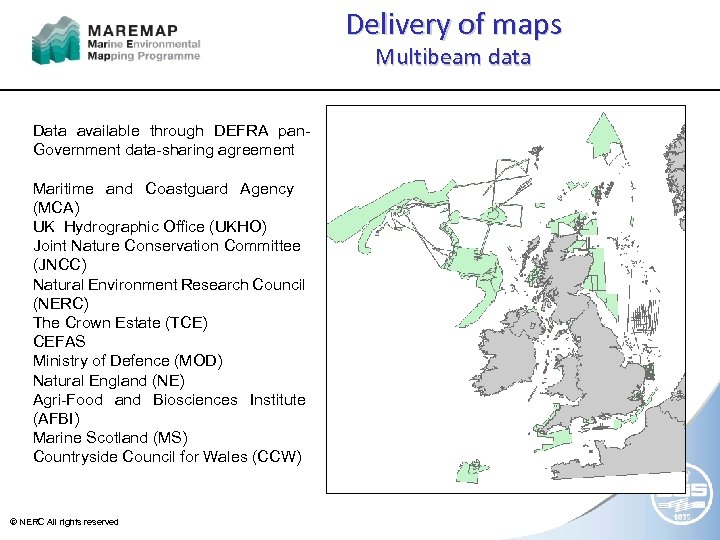 Delivery of maps Multibeam data Data available through DEFRA pan. Government data-sharing agreement Maritime