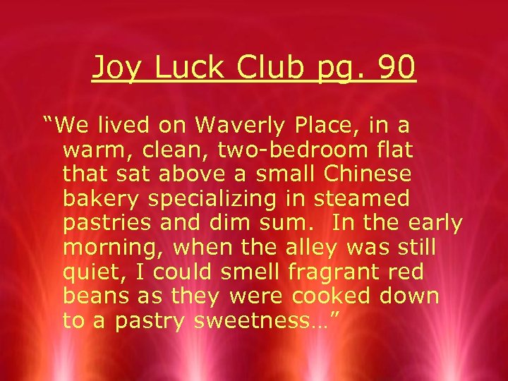 Joy Luck Club pg. 90 “We lived on Waverly Place, in a warm, clean,