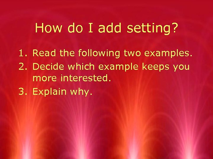 How do I add setting? 1. Read the following two examples. 2. Decide which