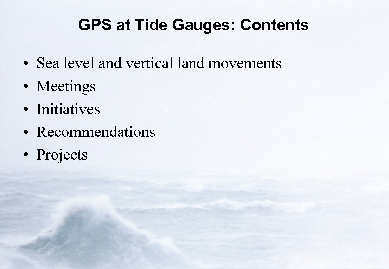 GPS at Tide Gauges: Contents • • • Sea level and vertical land movements