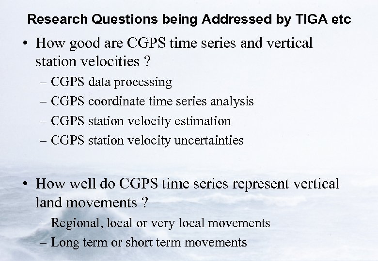 Research Questions being Addressed by TIGA etc • How good are CGPS time series