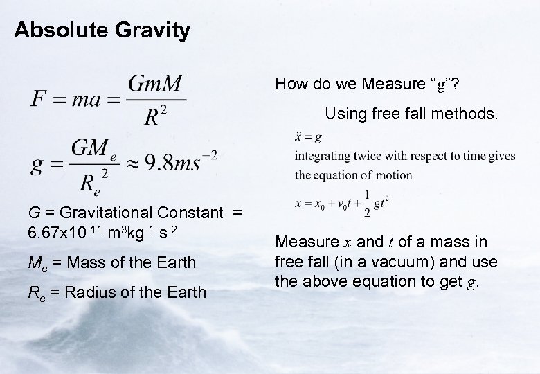 Absolute Gravity How do we Measure “g”? Using free fall methods. G = Gravitational