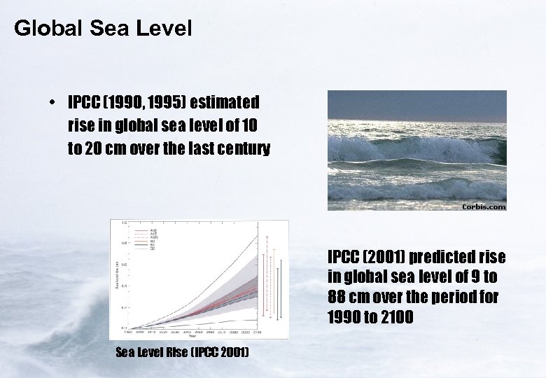 Global Sea Level • IPCC (1990, 1995) estimated rise in global sea level of