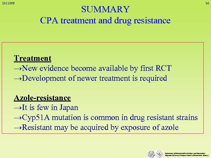 2011/9/9 SUMMARY CPA treatment and drug resistance 36 Treatment →New evidence become available by
