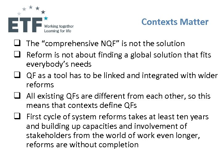 Contexts Matter q The “comprehensive NQF” is not the solution q Reform is not