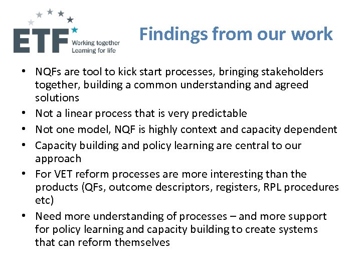 Findings from our work • NQFs are tool to kick start processes, bringing stakeholders