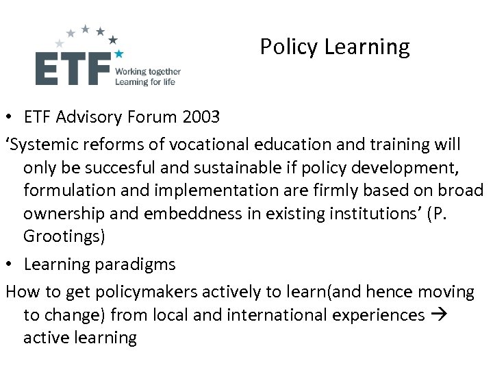 Policy Learning • ETF Advisory Forum 2003 ‘Systemic reforms of vocational education and training