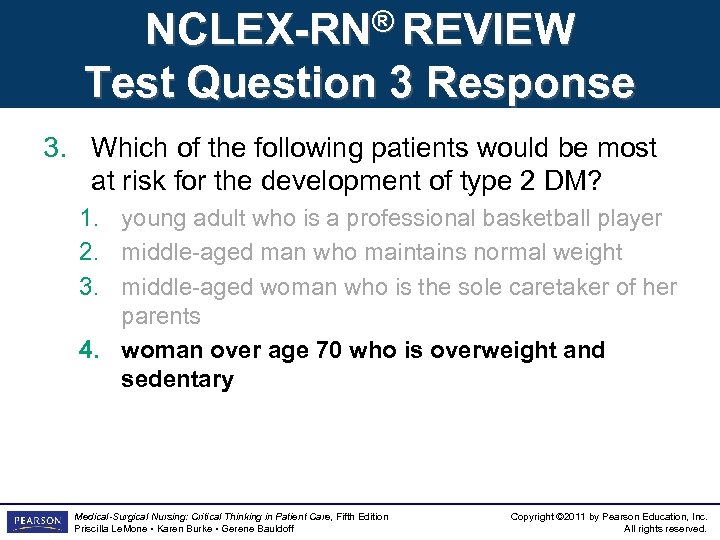 NCLEX-RN® REVIEW Test Question 3 Response 3. Which of the following patients would be