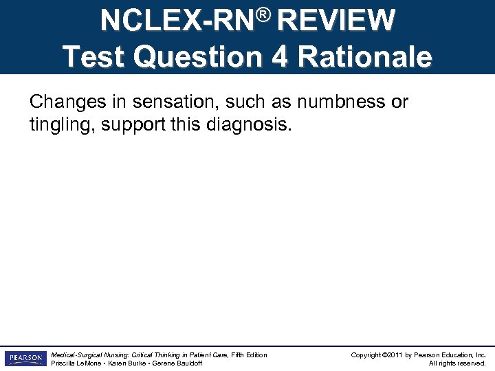 NCLEX-RN® REVIEW Test Question 4 Rationale Changes in sensation, such as numbness or tingling,