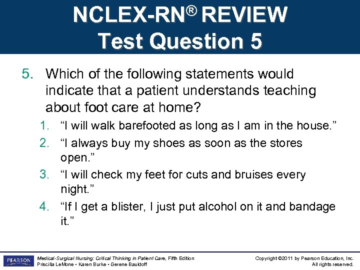 NCLEX-RN® REVIEW Test Question 5 5. Which of the following statements would indicate that