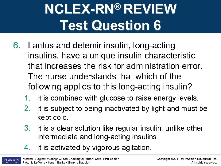 NCLEX-RN® REVIEW Test Question 6 6. Lantus and detemir insulin, long-acting insulins, have a