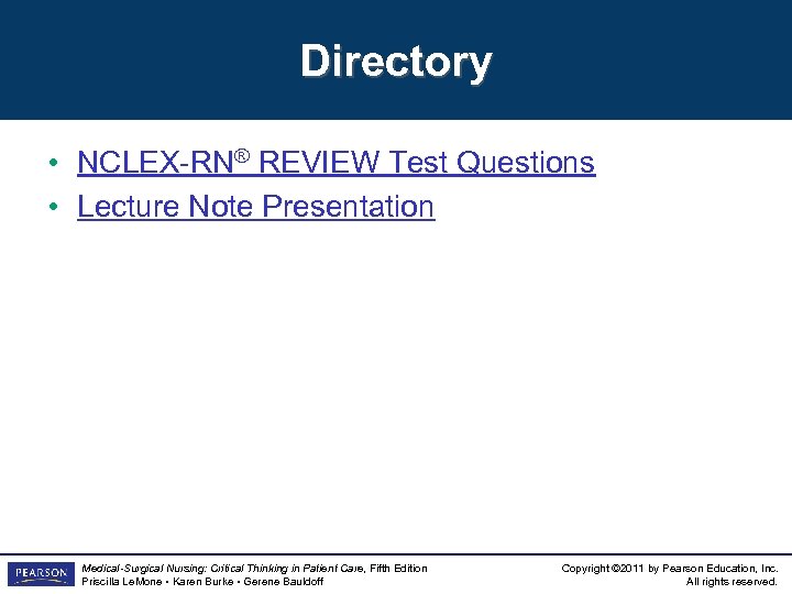Directory • NCLEX-RN® REVIEW Test Questions • Lecture Note Presentation Medical-Surgical Nursing: Critical Thinking
