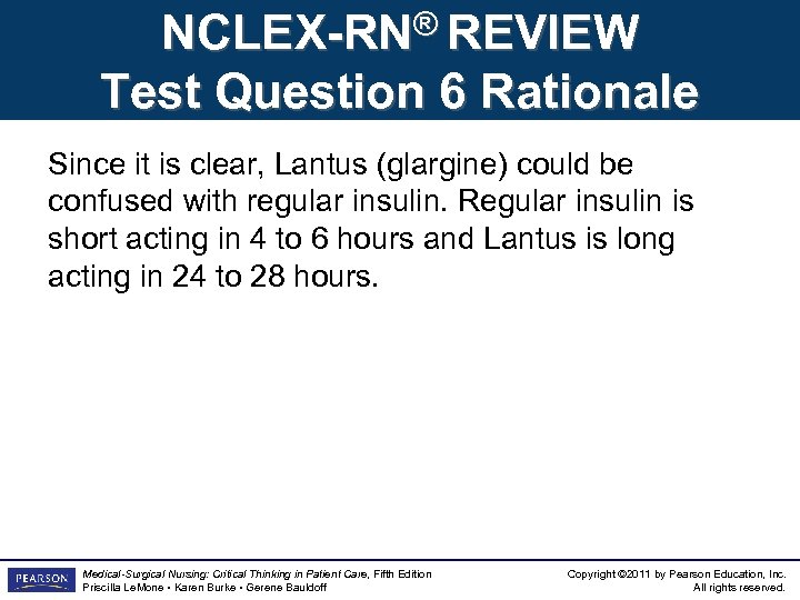 NCLEX-RN® REVIEW Test Question 6 Rationale Since it is clear, Lantus (glargine) could be