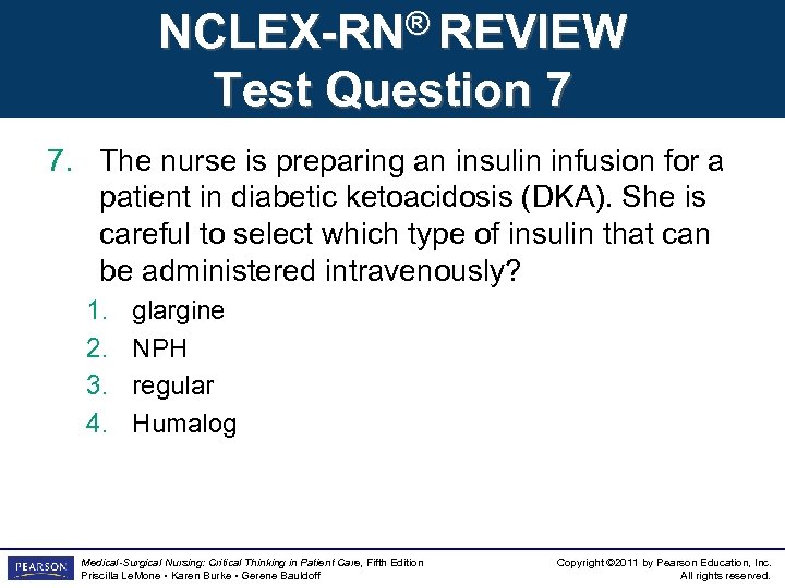 NCLEX-RN® REVIEW Test Question 7 7. The nurse is preparing an insulin infusion for