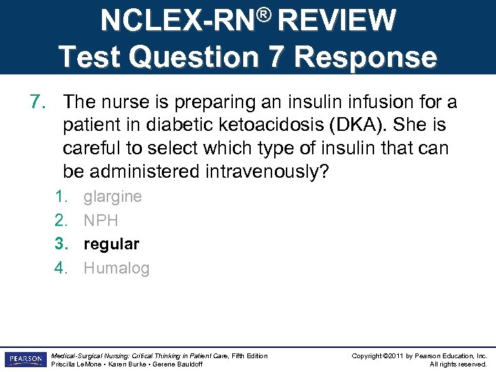 NCLEX-RN® REVIEW Test Question 7 Response 7. The nurse is preparing an insulin infusion