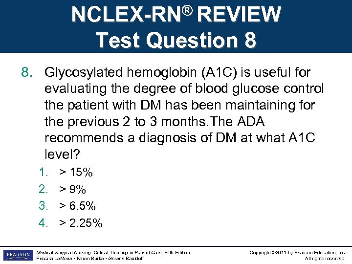 NCLEX-RN® REVIEW Test Question 8 8. Glycosylated hemoglobin (A 1 C) is useful for